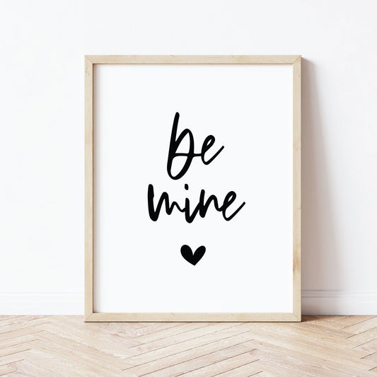 Be Mine, Printable Valentine's Day Sign, 8x10" Digital Download - Print It Baby